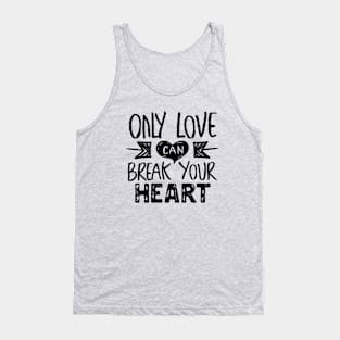 only love can break your heart // Black Tank Top